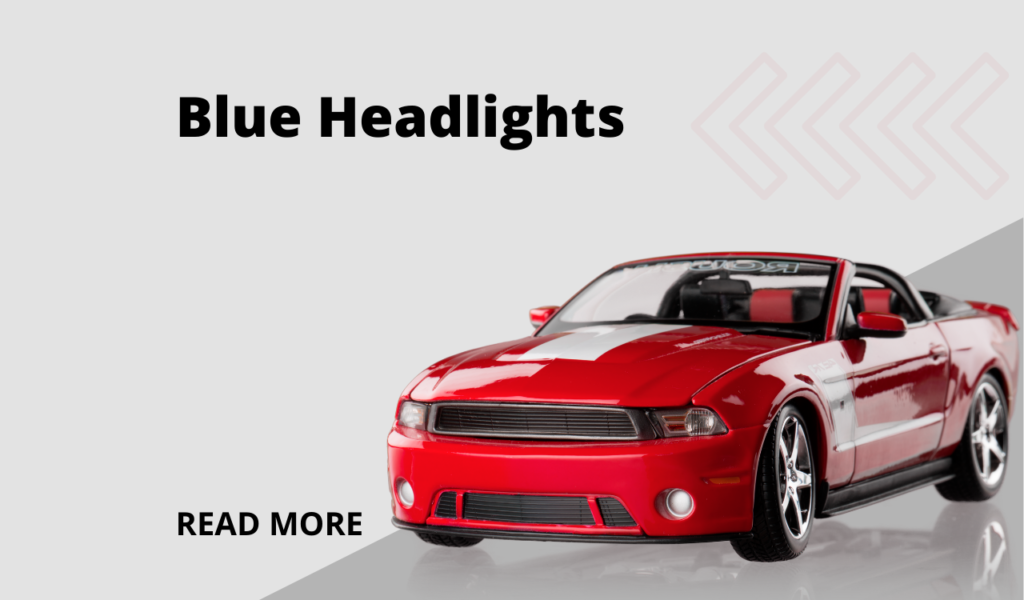 Why Do Some Cars Have Blue Headlights?